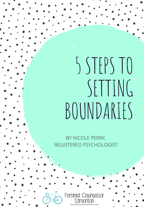 Free guide: "5 steps to setting boundaries". By Nicole Perry, Feminist Counsellor Edmonton